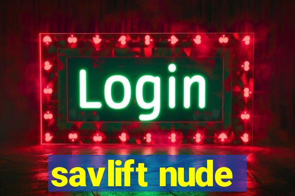 savlift nude